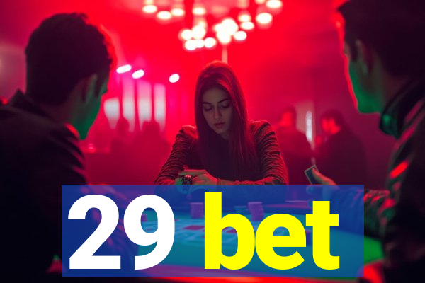 29 bet